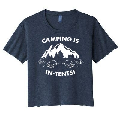 Camping Is In Tents Intents Funny  Women's Crop Top Tee