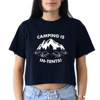 Camping Is In Tents Intents Funny  Women's Crop Top Tee
