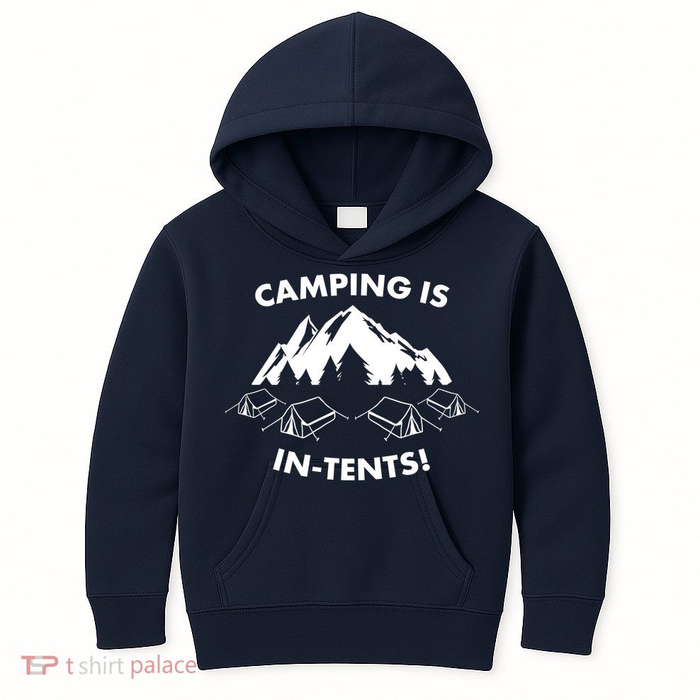 Camping Is In Tents Intents Funny  Kids Hoodie