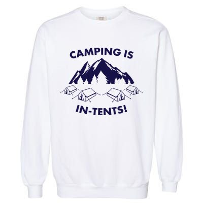 Camping Is In Tents Intents Funny  Garment-Dyed Sweatshirt