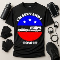 Camping RV I'm Sexy And I Tow It Performance Shirt