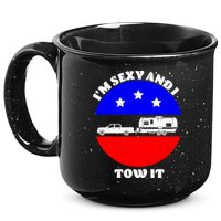 Camping RV I'm Sexy And I Tow It 15oz Campfire Ceramic Mug