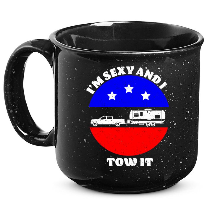 Camping RV I'm Sexy And I Tow It 15oz Campfire Ceramic Mug