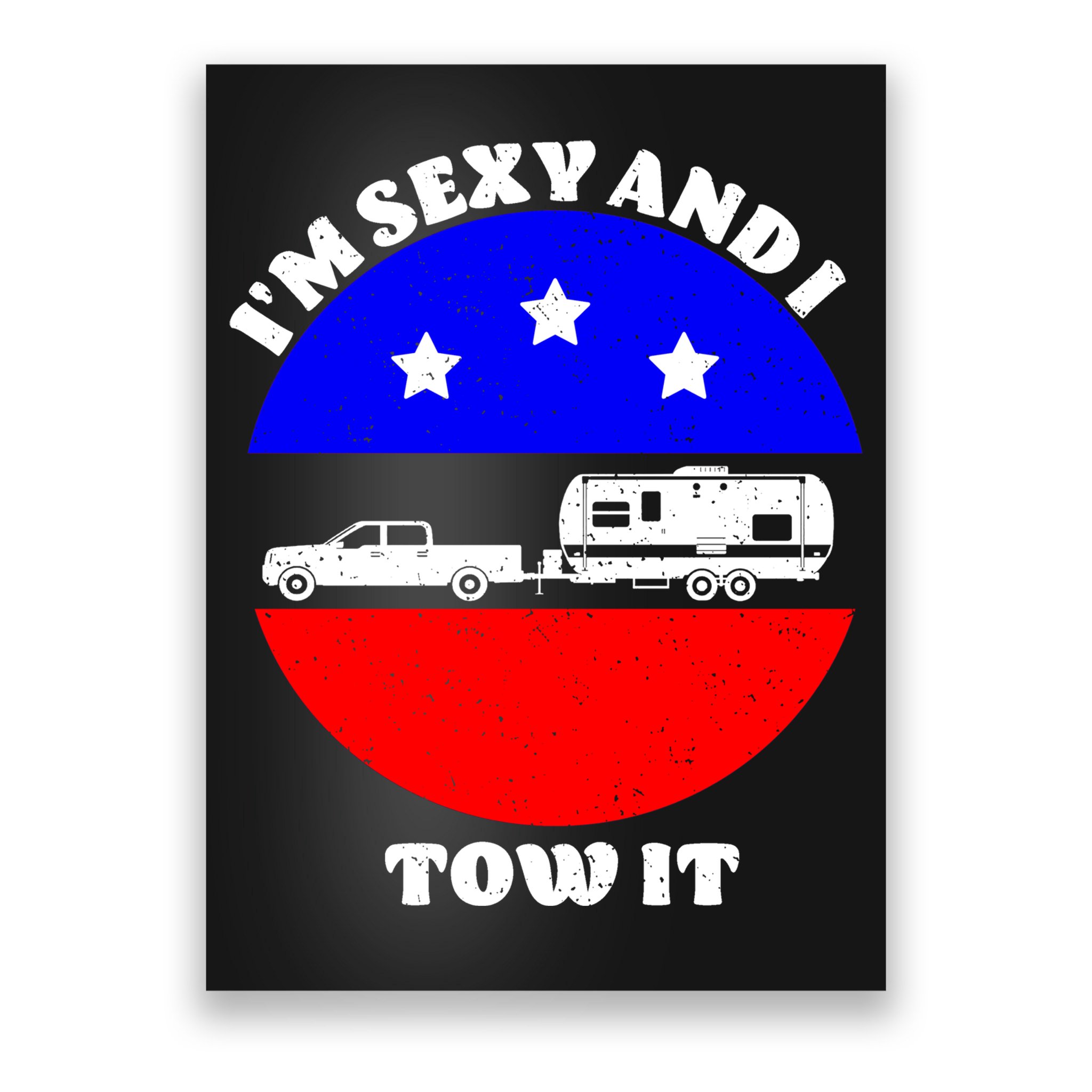 Camping RV I'm Sexy And I Tow It Poster