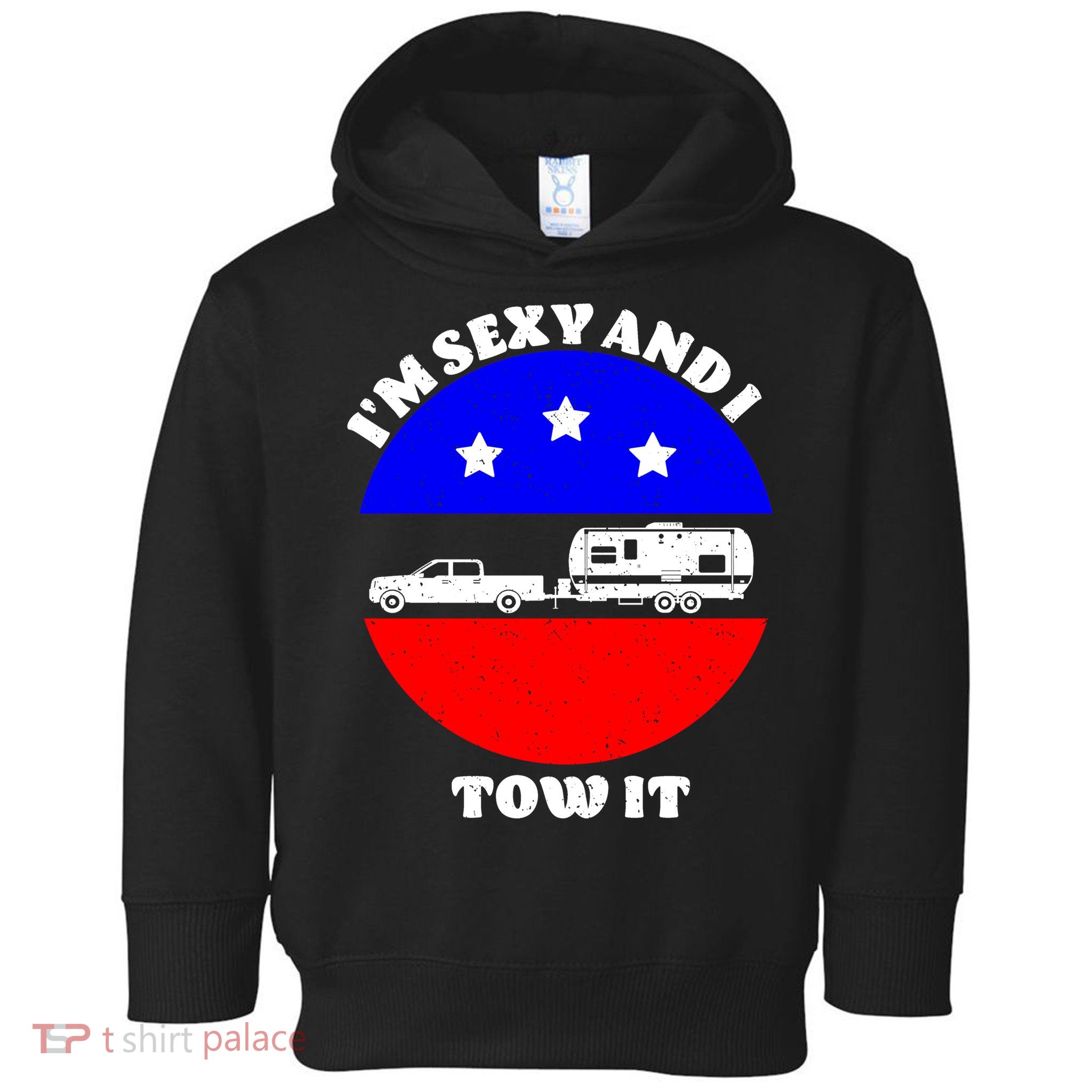 Camping RV I'm Sexy And I Tow It Toddler Hoodie