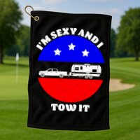 Camping RV I'm Sexy And I Tow It Golf Towel