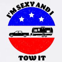 Camping RV I'm Sexy And I Tow It Garment-Dyed Sweatshirt