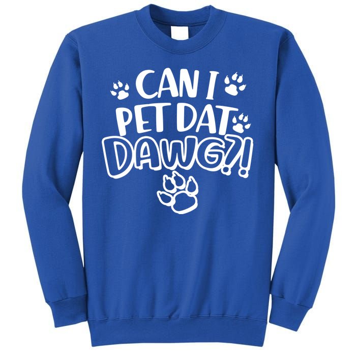 Can I Pet Dat Dawg Sweatshirt