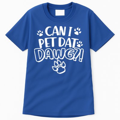 Can I Pet Dat Dawg Tall T-Shirt