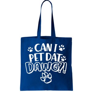 Can I Pet Dat Dawg Tote Bag