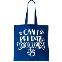 Can I Pet Dat Dawg Tote Bag