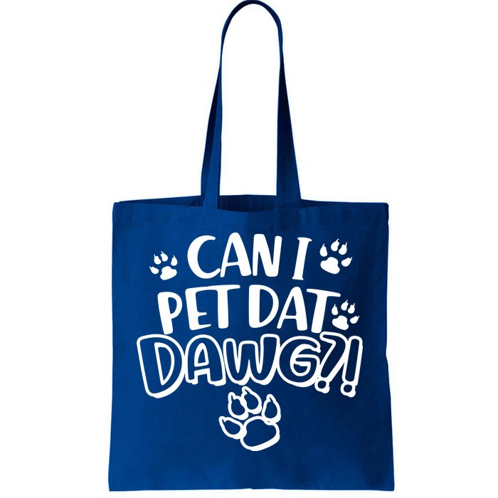 Can I Pet Dat Dawg Tote Bag