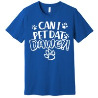 Can I Pet Dat Dawg Premium T-Shirt