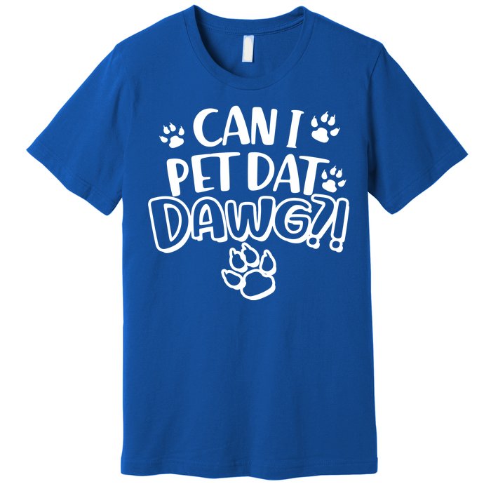 Can I Pet Dat Dawg Premium T-Shirt