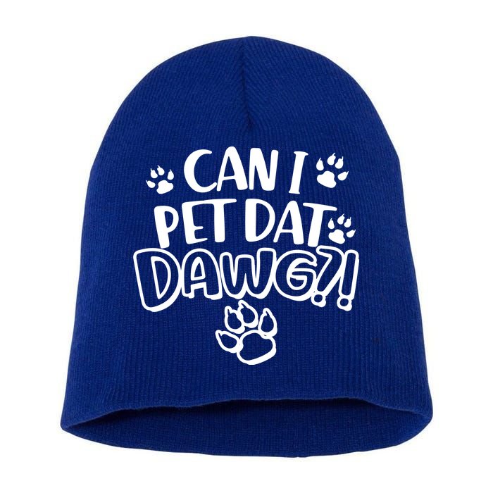 Can I Pet Dat Dawg Short Acrylic Beanie