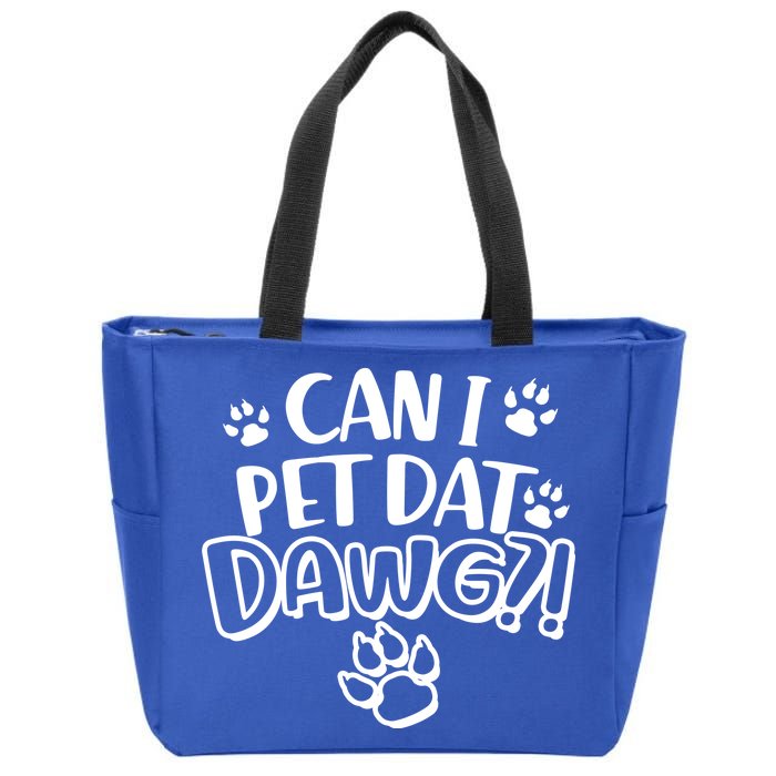 Can I Pet Dat Dawg Zip Tote Bag