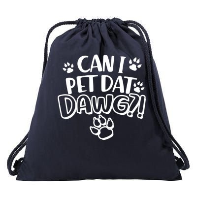 Can I Pet Dat Dawg Drawstring Bag