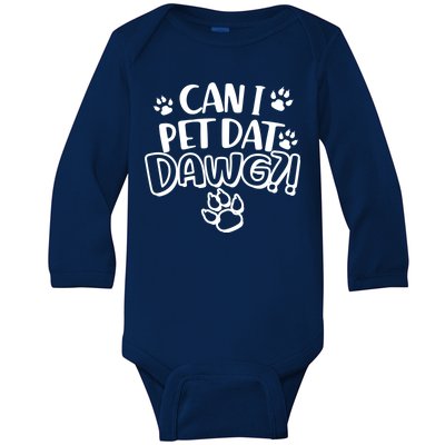 Can I Pet Dat Dawg Baby Long Sleeve Bodysuit