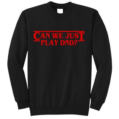 Can We Just Play DND? Sweatshirt