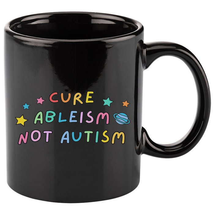 Cure Ableism Not Autism Autism Awareness Cute 11oz C Handle Ceramic Mug
