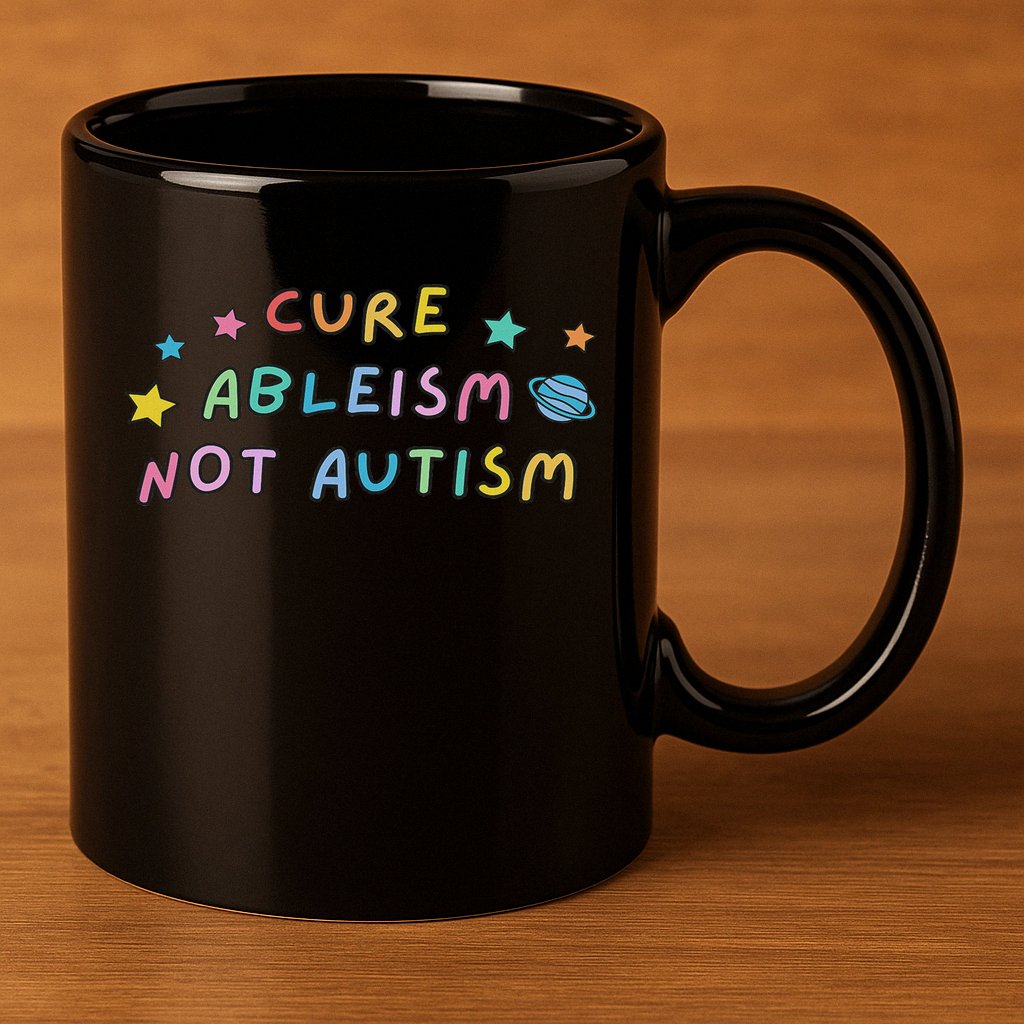 Cure Ableism Not Autism Autism Awareness Cute 11oz C Handle Ceramic Mug