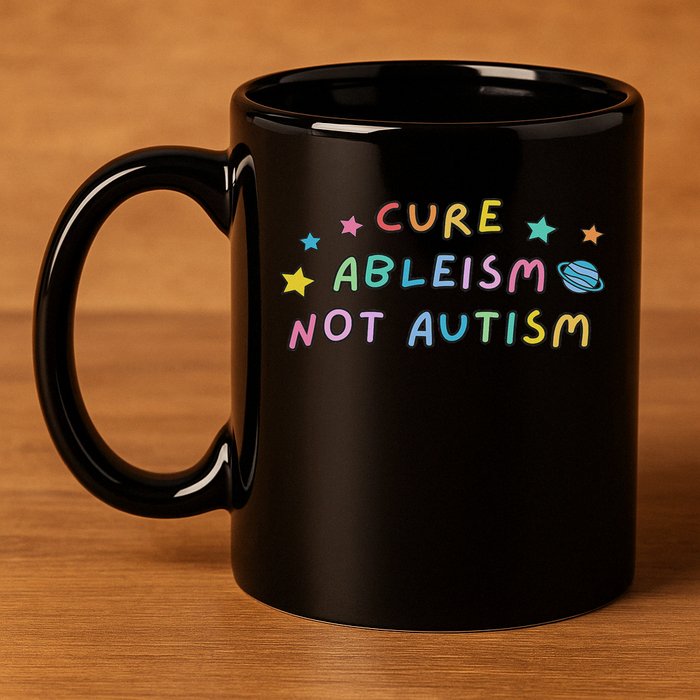 Cure Ableism Not Autism Autism Awareness Cute 11oz C Handle Ceramic Mug