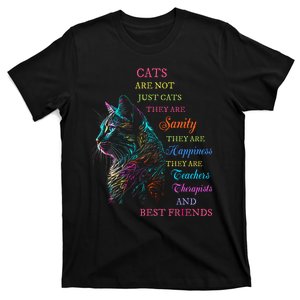 Cats Are Not Just Cats They Are Sanity They Are Happiness T-Shirt