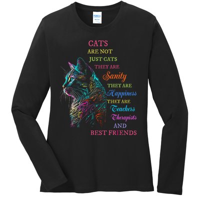 Cats Are Not Just Cats They Are Sanity They Are Happiness Ladies Long Sleeve Shirt