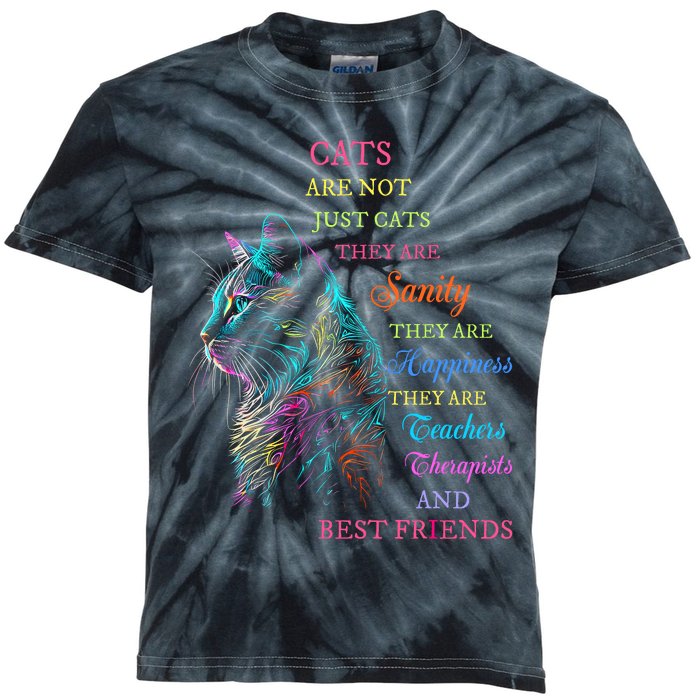 Cats Are Not Just Cats They Are Sanity They Are Happiness Kids Tie-Dye T-Shirt