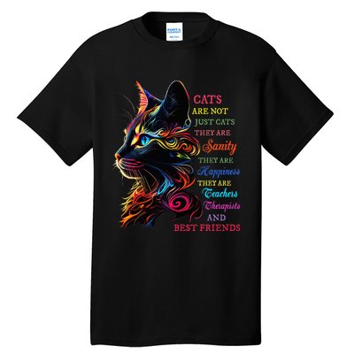 Cats Are Not Just Cats They Are Sanity They Are Happiness Tall T-Shirt