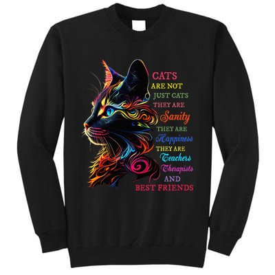 Cats Are Not Just Cats They Are Sanity They Are Happiness Tall Sweatshirt