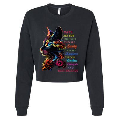 Cats Are Not Just Cats They Are Sanity They Are Happiness Cropped Pullover Crew