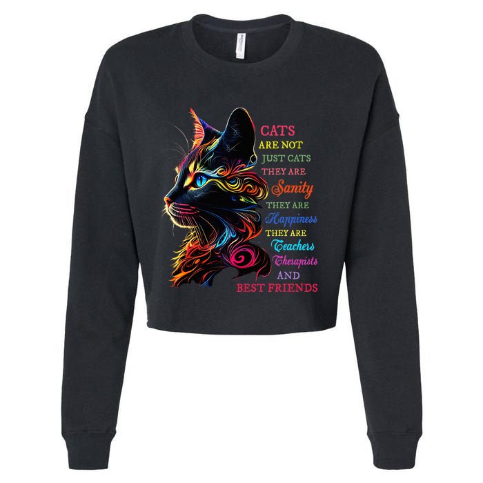 Cats Are Not Just Cats They Are Sanity They Are Happiness Cropped Pullover Crew