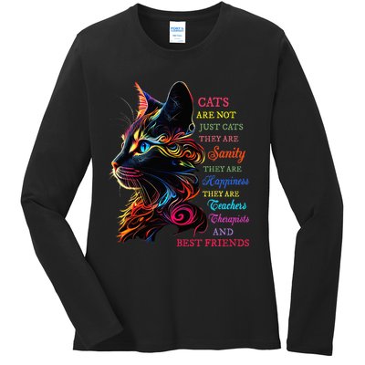 Cats Are Not Just Cats They Are Sanity They Are Happiness Ladies Long Sleeve Shirt