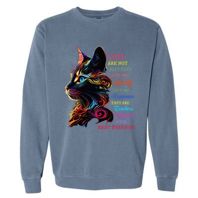 Cats Are Not Just Cats They Are Sanity They Are Happiness Garment-Dyed Sweatshirt