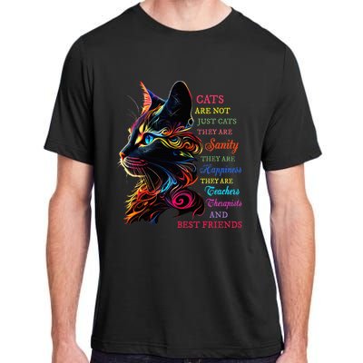 Cats Are Not Just Cats They Are Sanity They Are Happiness Adult ChromaSoft Performance T-Shirt