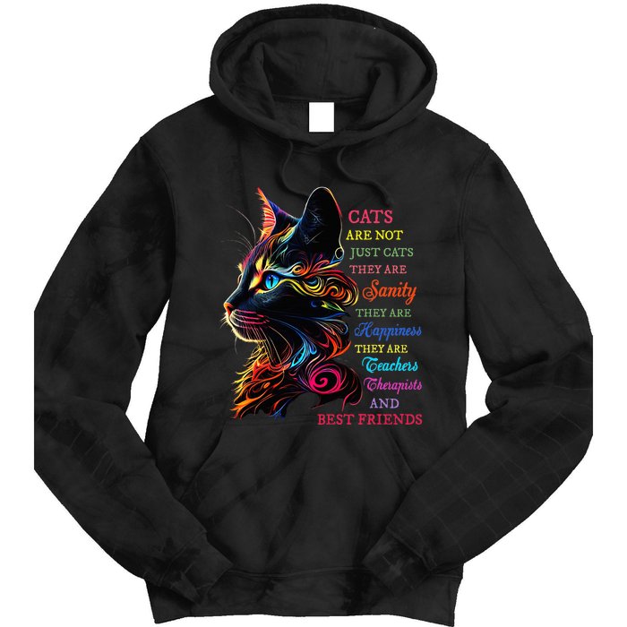 Cats Are Not Just Cats They Are Sanity They Are Happiness Tie Dye Hoodie