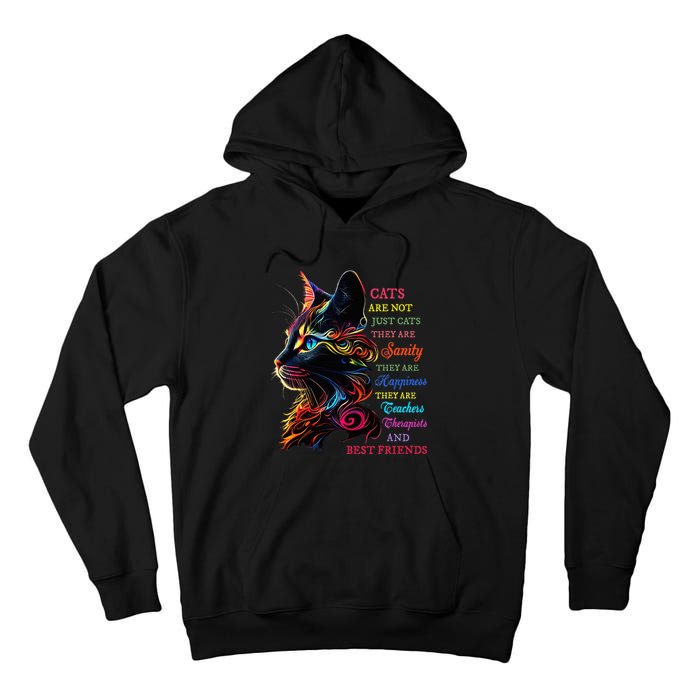 Cats Are Not Just Cats They Are Sanity They Are Happiness Tall Hoodie