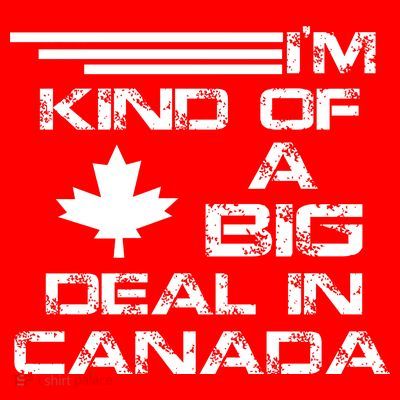 Canada Big Deal T-Shirt