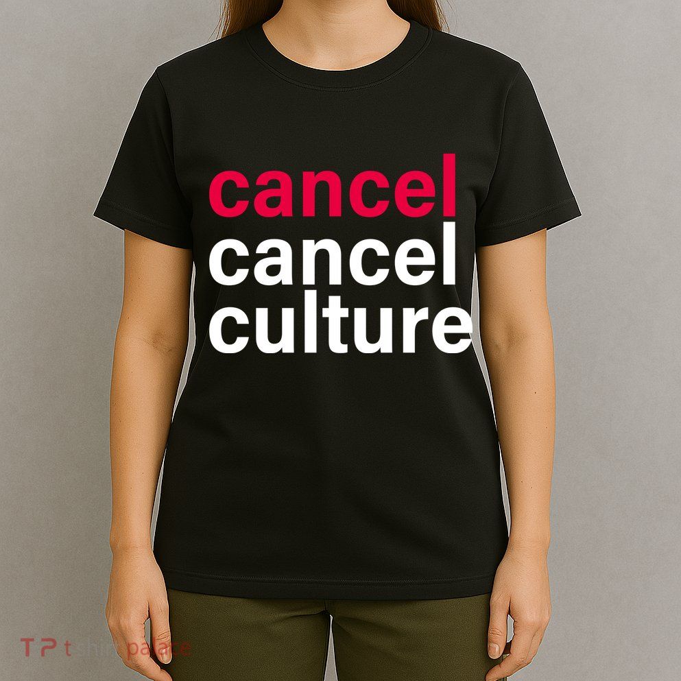Cancel Cancel Culture T-Shirt