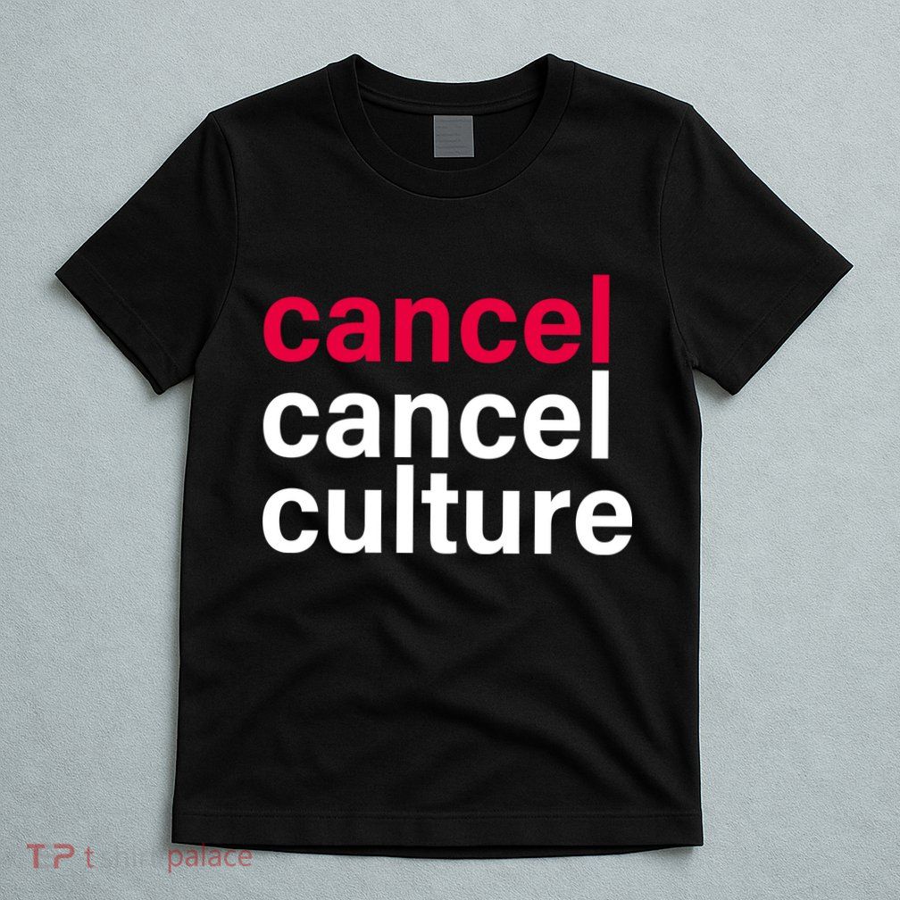 Cancel Cancel Culture T-Shirt