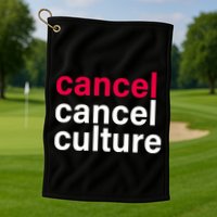Cancel Cancel Culture Golf Towel