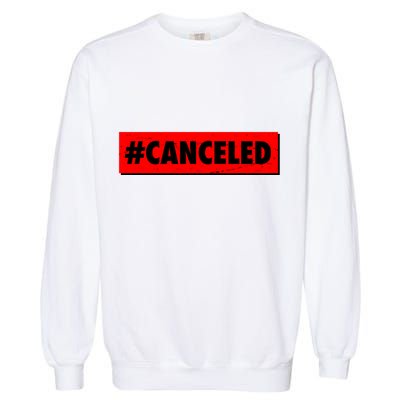 #Canceled Banner Garment-Dyed Sweatshirt