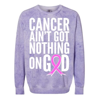 Cancer Ain't Got Nothing on God Breast Cancer Awareness Colorblast Crewneck Sweatshirt