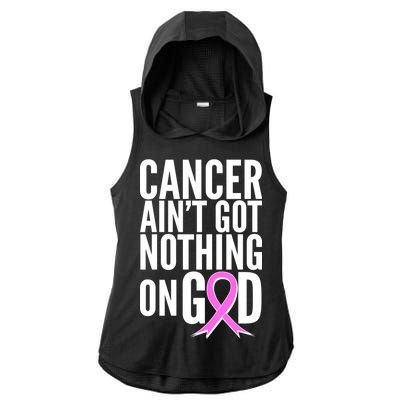 Cancer Ain't Got Nothing on God Breast Cancer Awareness Ladies PosiCharge Tri-Blend Wicking Draft Hoodie Tank