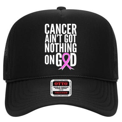 Cancer Ain't Got Nothing on God Breast Cancer Awareness High Crown Mesh Back Trucker Hat