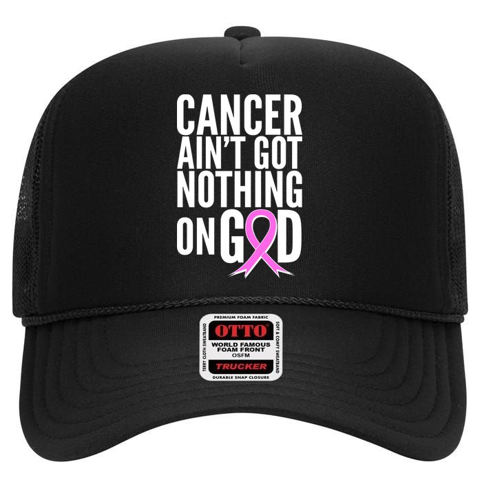 Cancer Ain't Got Nothing on God Breast Cancer Awareness High Crown Mesh Back Trucker Hat