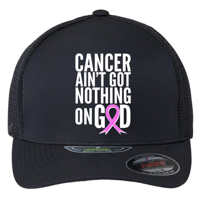 Cancer Ain't Got Nothing on God Breast Cancer Awareness Flexfit Unipanel Trucker Cap