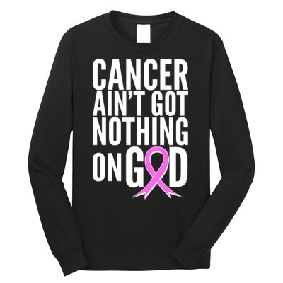 Cancer Ain't Got Nothing on God Breast Cancer Awareness Long Sleeve Shirt