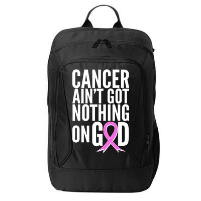 Cancer Ain't Got Nothing on God Breast Cancer Awareness City Backpack